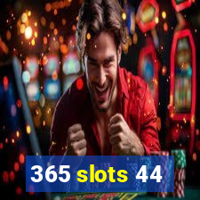 365 slots 44